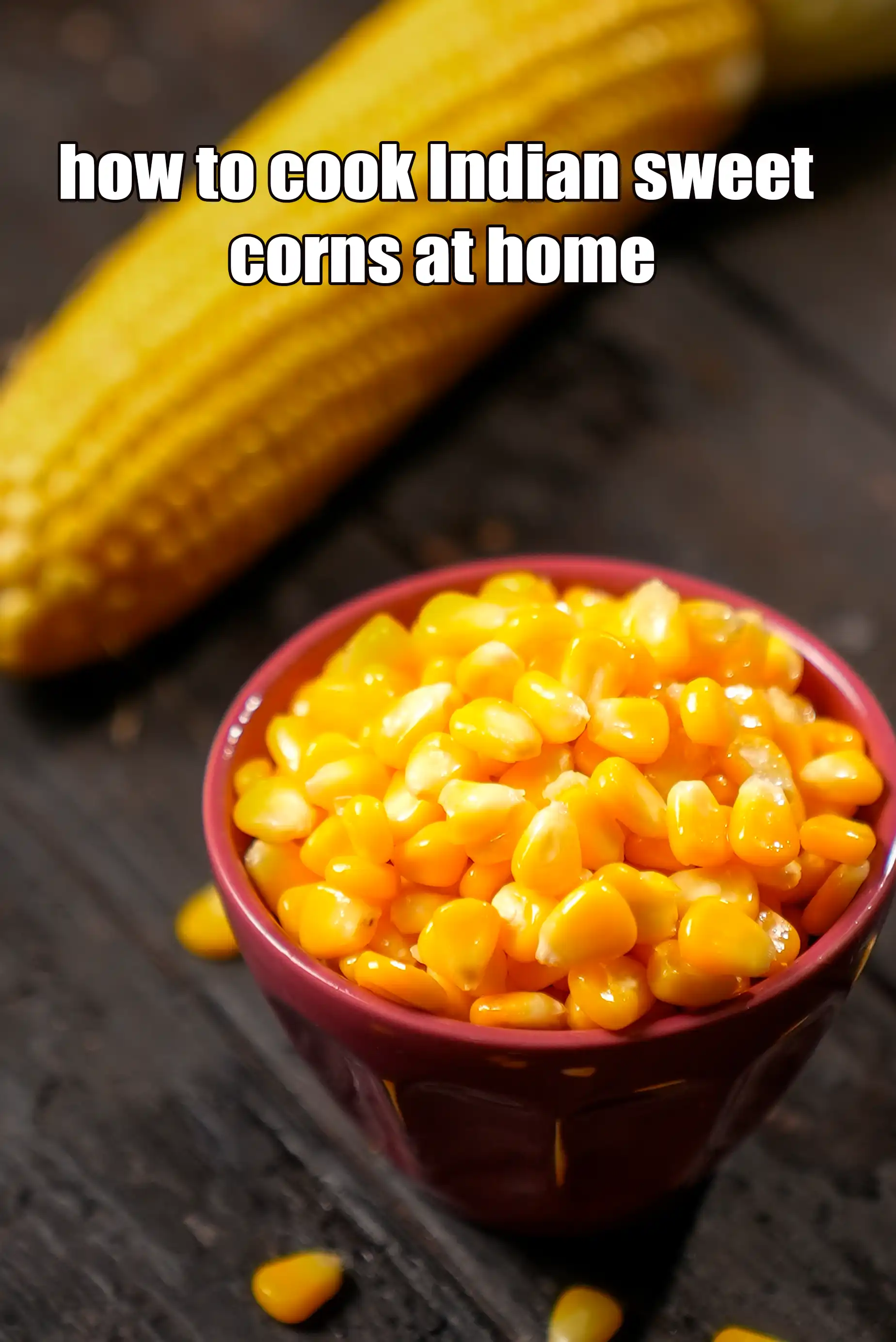 How To Cook Sweet Corn, Makai Ke Dane