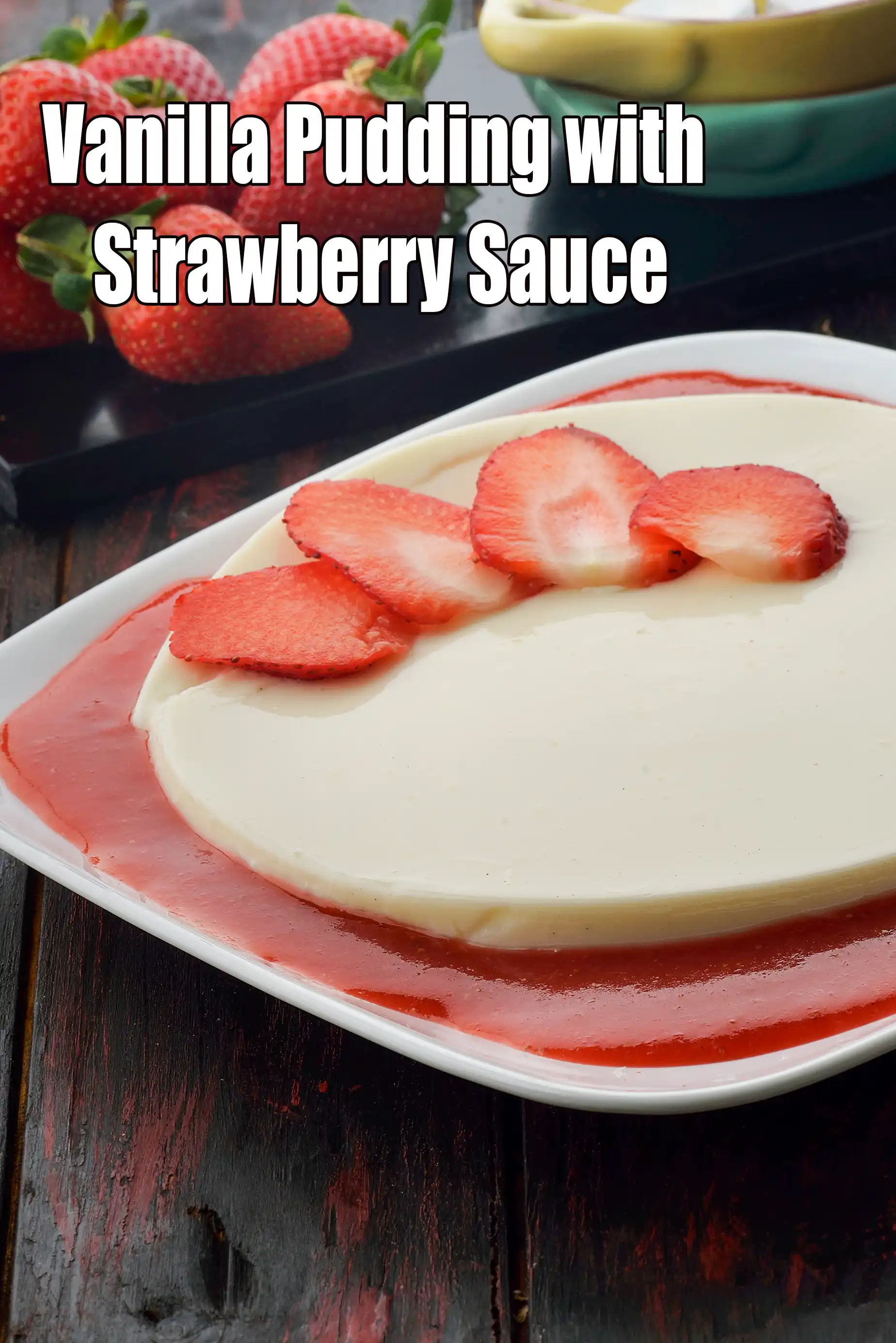 Vanilla Pudding with Strawberry  Sauce |  eggless vanilla pudding |  Indian style strawberry vanilla dessert |