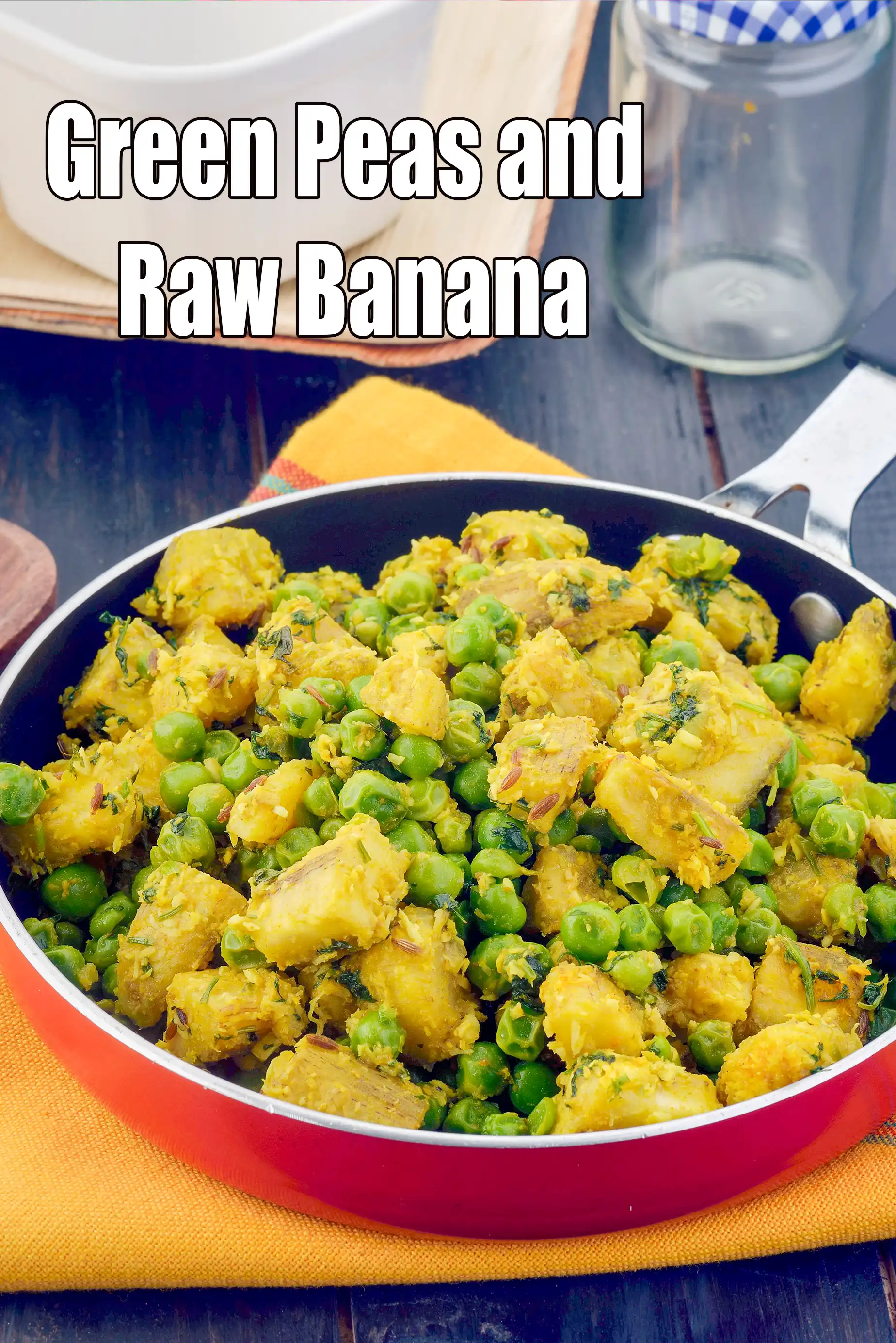 Green Peas And Raw Banana Sabzi Recipe | Healthy Veg