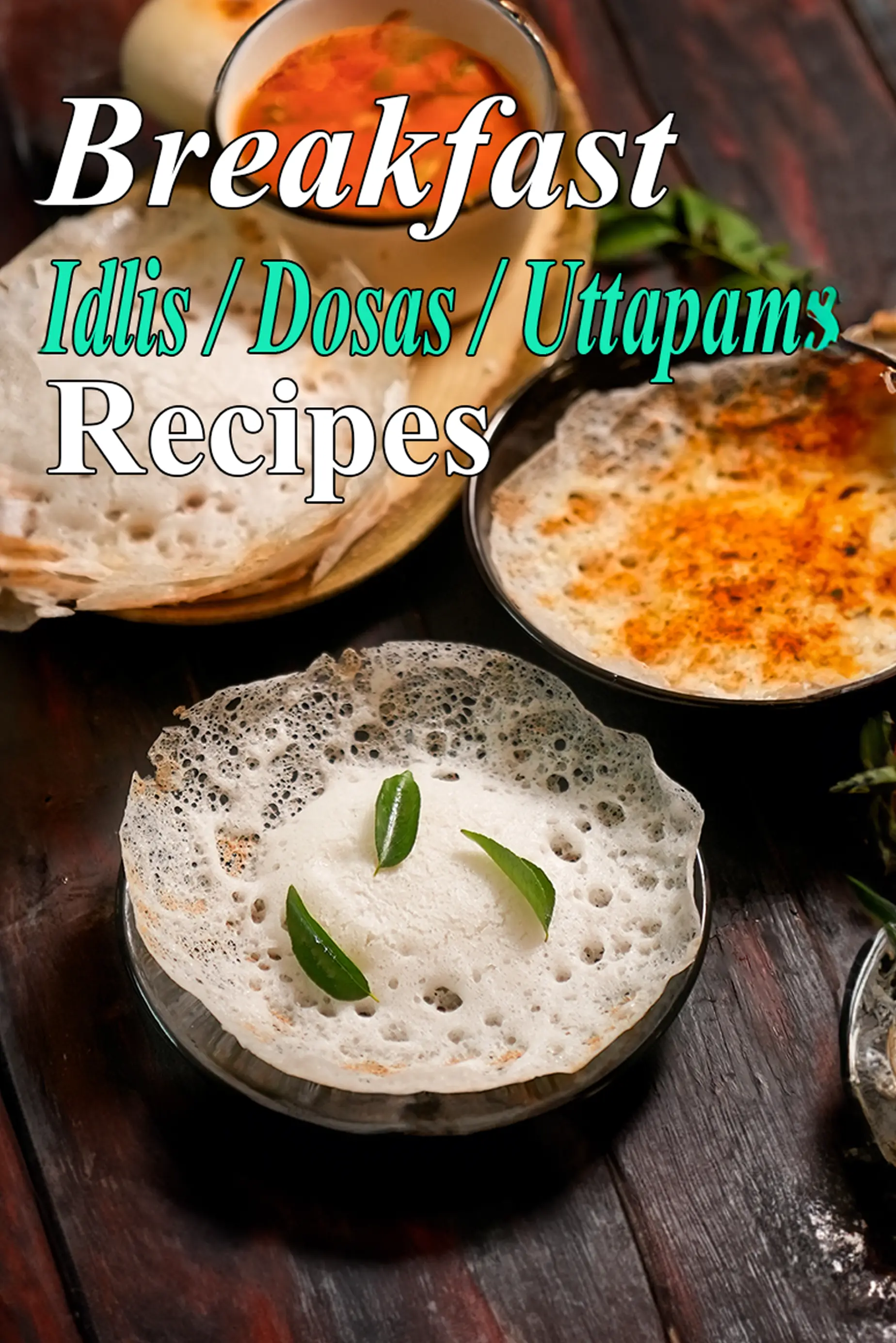 Breakfast Idlis / Dosas / Uttapam