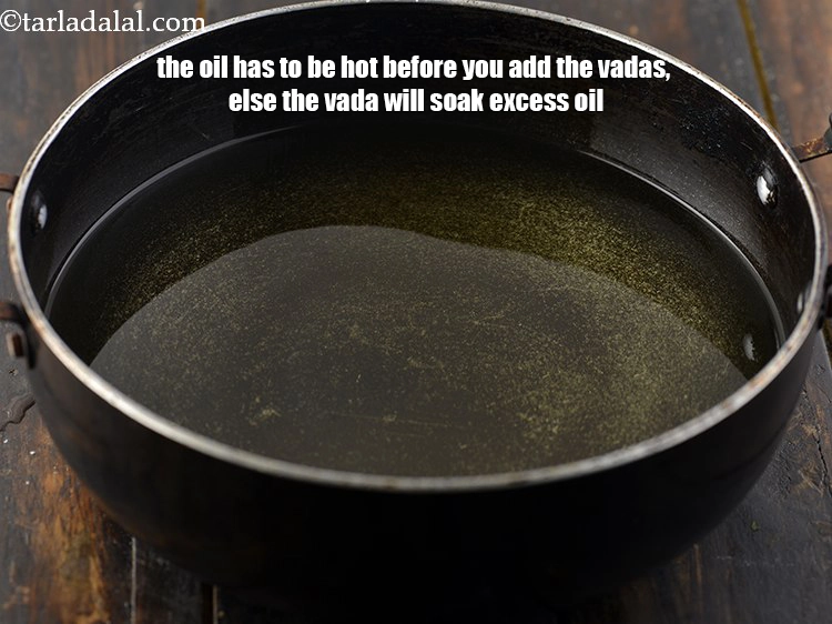 Step 35 – <p>વડા ઉમેરતા પહેલા તેલ ગરમ હોવું જોઈએ, નહીં તો વડા વધારાનું તેલ શોષી લેશે. The …