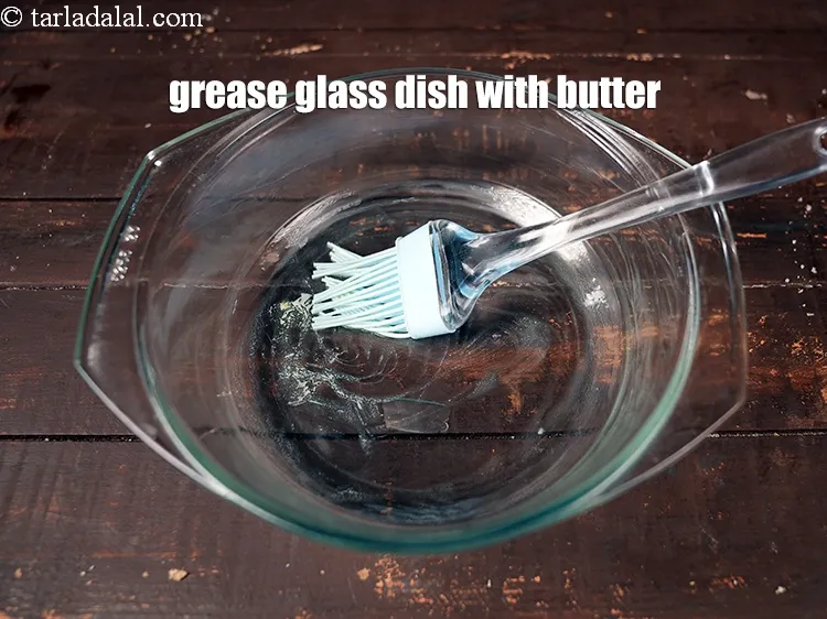 Step 13 – <p>કાચની <strong>ડિશ</strong>ને માખણથી ગ્રીસ કરો.</p>