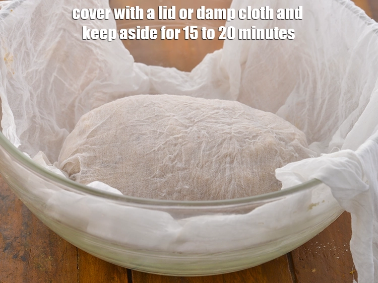 Step 7 – <p style="margin-left:0px;">ઢાંકણ અથવા ભીના કપડાથી ઢાંકી દો અને 15 થી 20 મિનિટ માટે બાજુ પર …