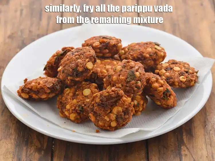 Step 25 – <p>એ જ રીતે, બાકીના મિશ્રણમાંથી બધા પરીપ્પુ વડાને તળી લો.</p>