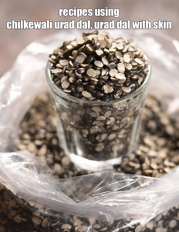 Recipes using  chilkewali urad dal