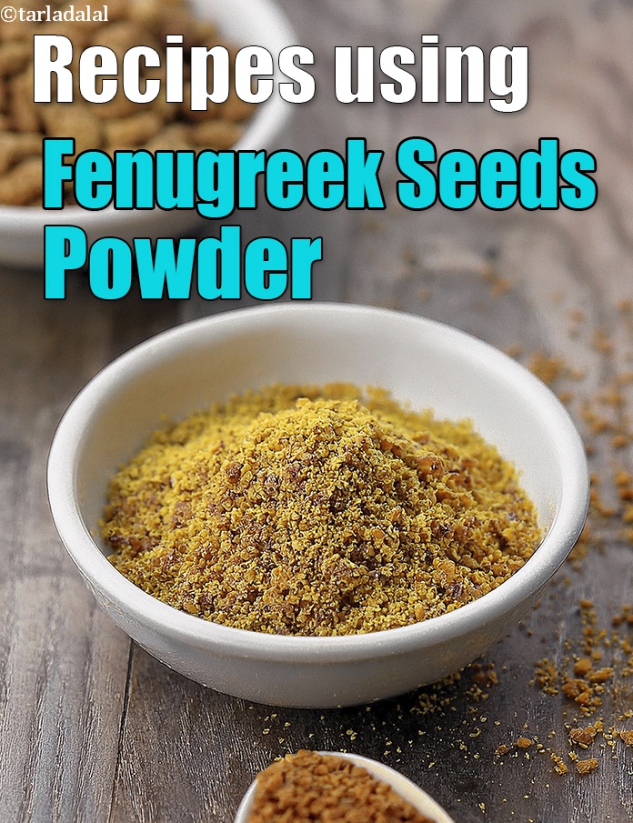Recipes using  fenugreek seeds powder