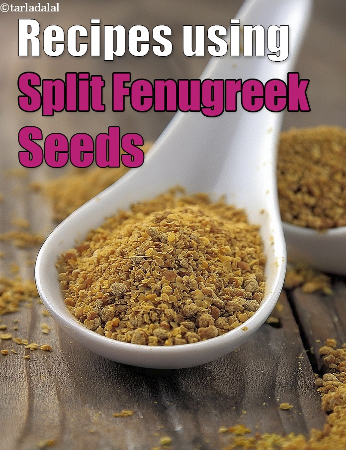 Recipes using  split fenugreek seeds