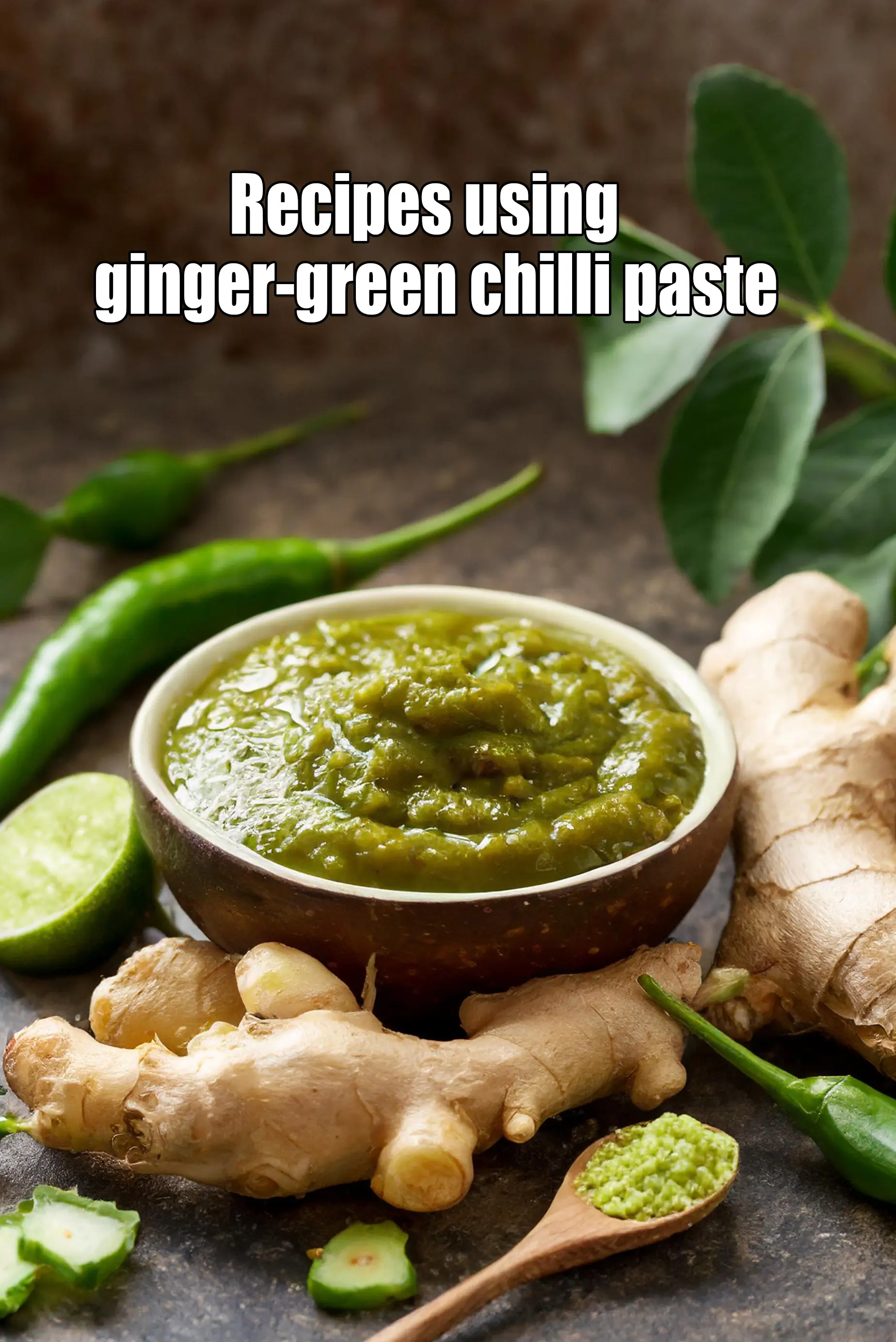 Recipes using  ginger-green chilli paste
