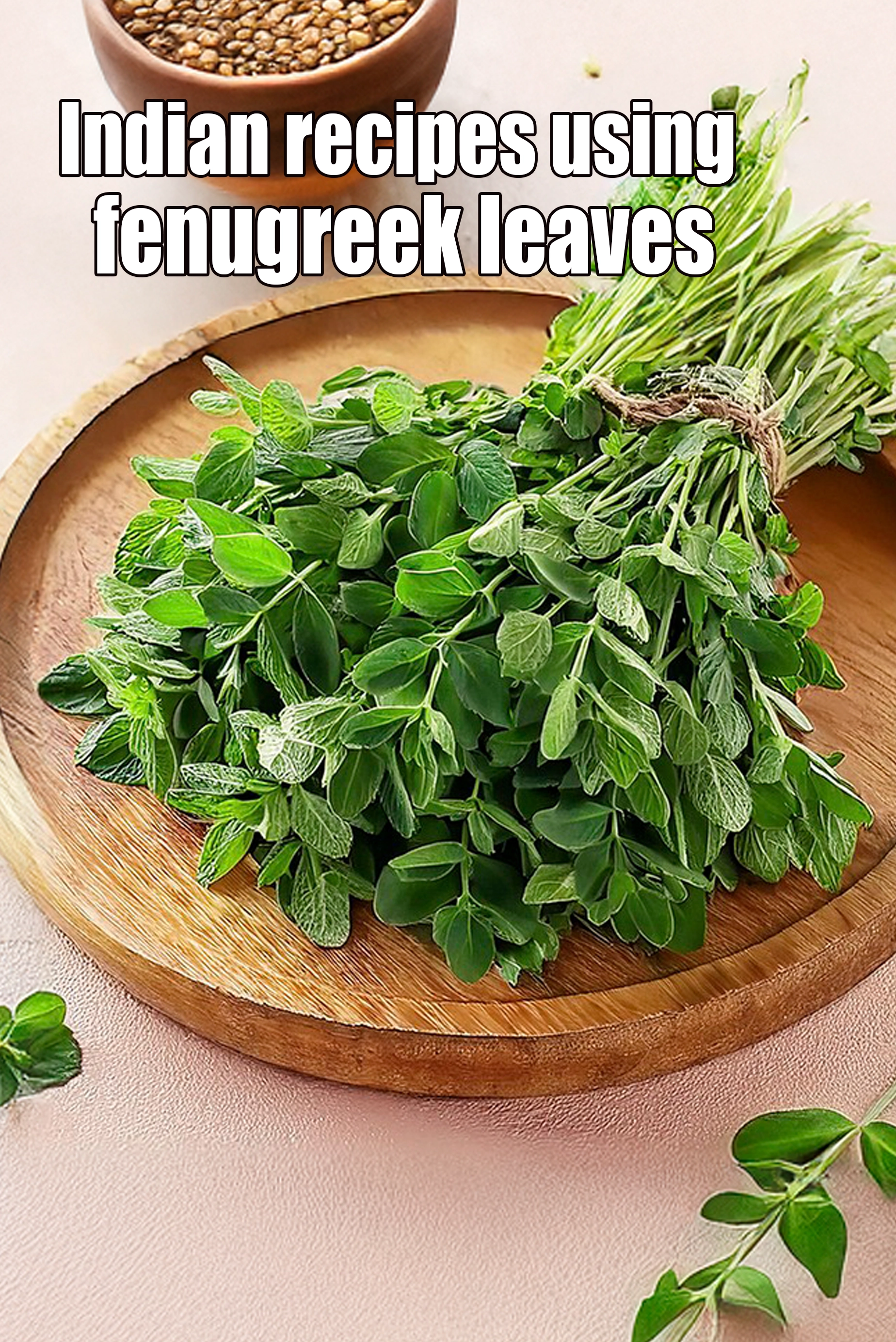 Recipes using  fenugreek leaves