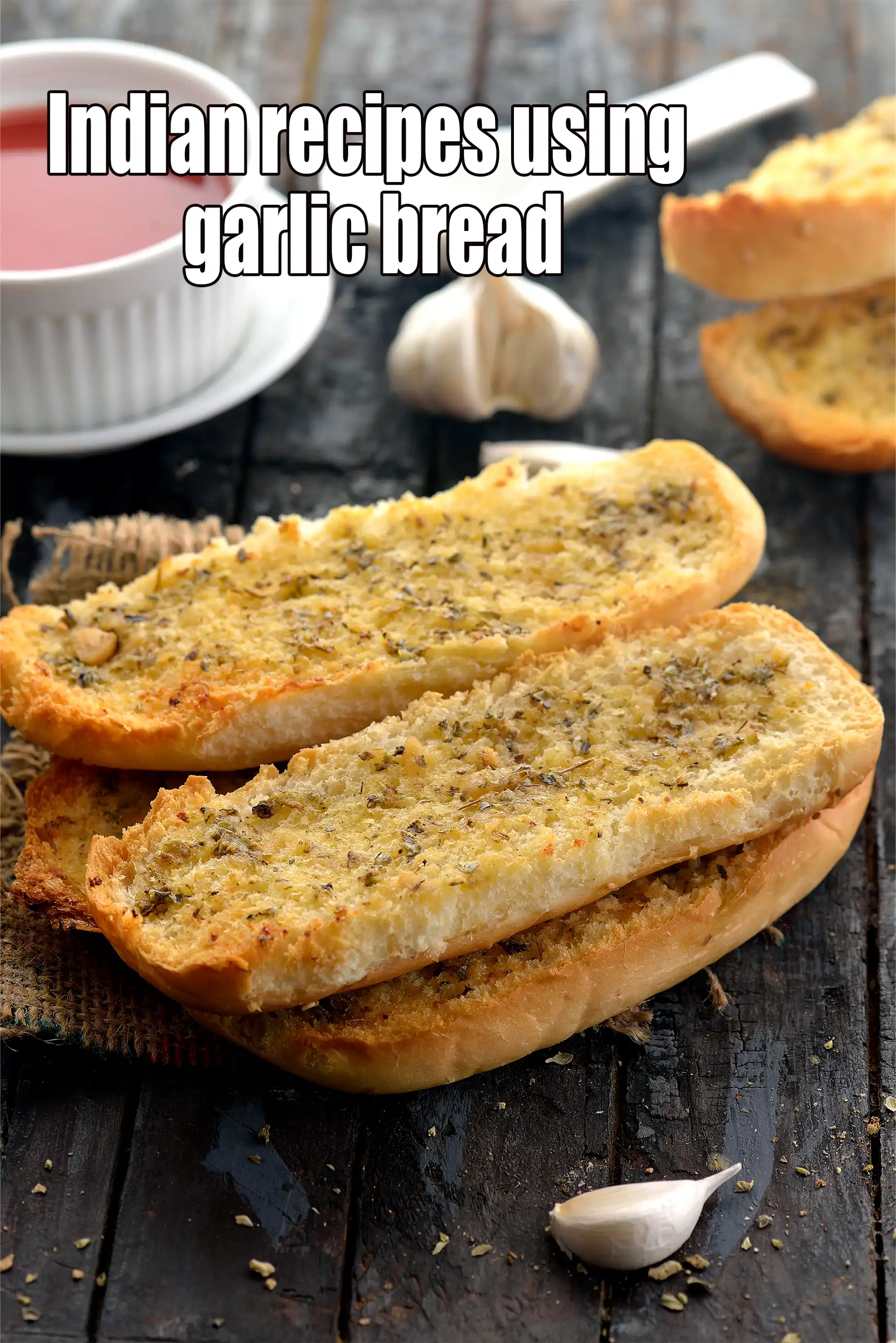Recipes using  garlic bread