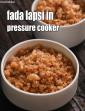 Lapsi, Pressure- Cooked Broken Wheat Dessert Recipe